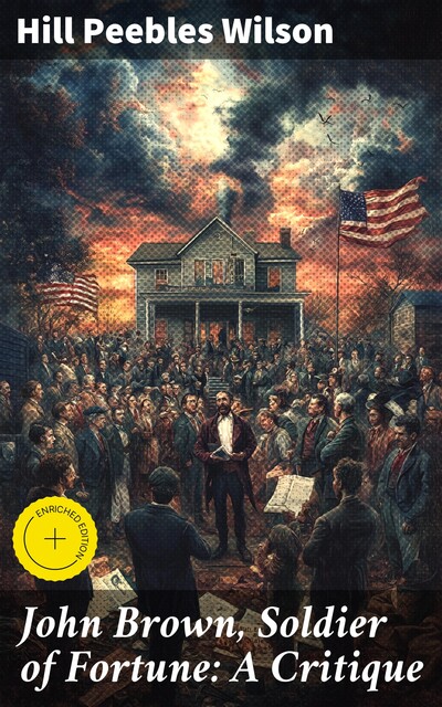 John Brown, Soldier of Fortune: A Critique, Hill Peebles Wilson