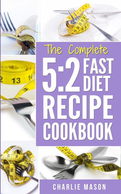 5:2 Fast Diet Lose Weight With Intermittent Fasting Recipes Cookbook Easy Meals For Beginners Guide, Charlie Mason