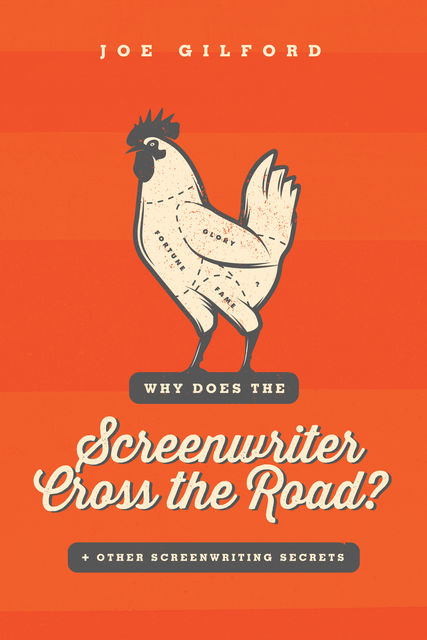 Why Does the Screenwriter Cross the Road?, Joe Gilford