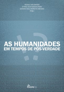 As Humanidades em Tempos de Pós-Verdade, Rudolf von Sinner, ETIANE CALOY BOVKALOVSKI, GEOVANI VIOLA MORETTO MENDES