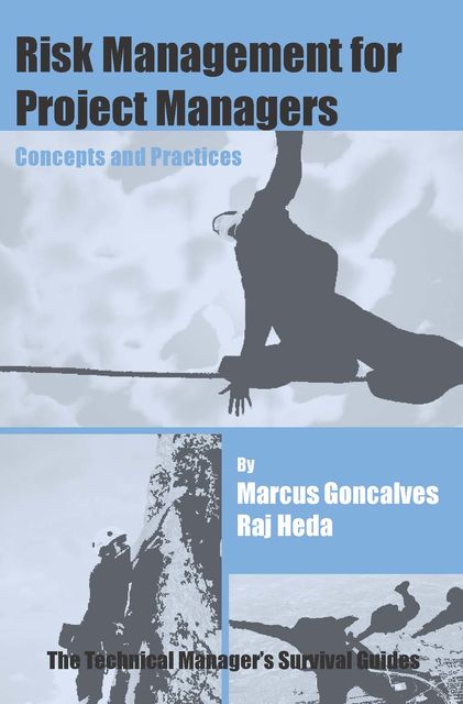 Risk Management for Project Managers: Concepts and Practices, Marcus Goncalves