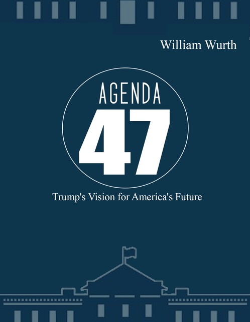 Agenda 47, William Wurt