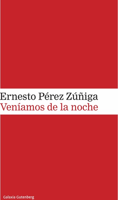 Veníamos de la noche, Ernesto Pérez Zúñiga