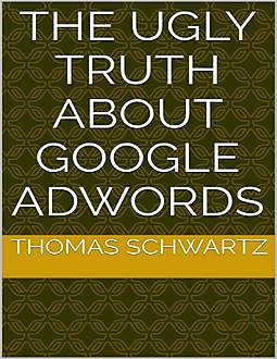 The Ugly Truth About Google Adwords, Alexander Rodriguez