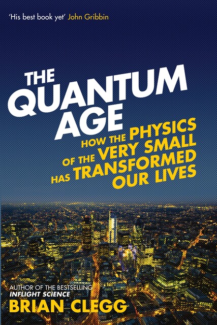 The Quantum Age, Brian Clegg