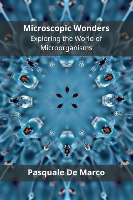 Microscopic Wonders, Pasquale De Marco