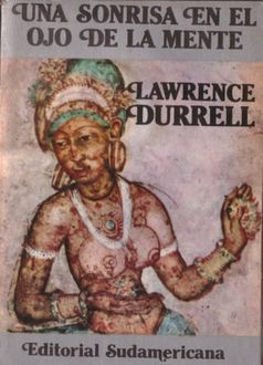 Una Sonrisa En El Ojo De La Mente, Lawrence Durrell