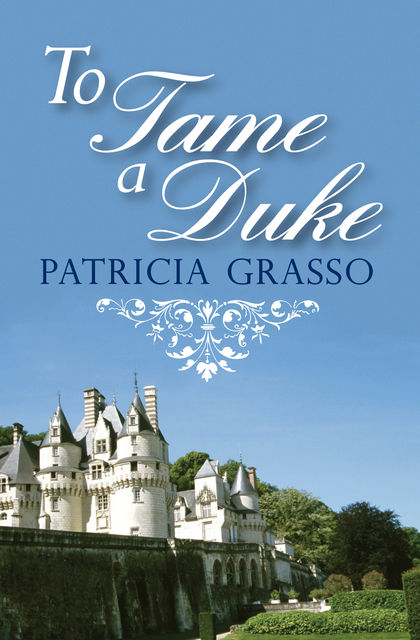 To Tame a Duke, Patricia Grasso