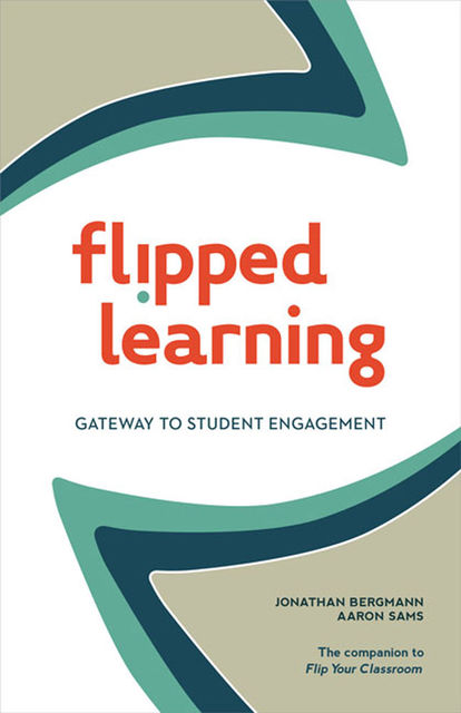 Flipped Learning, Aaron Sams, Johnathan Bergmann