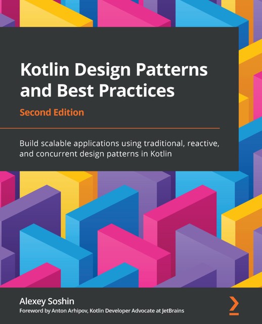 Kotlin Design Patterns and Best Practices, Alexey Soshin