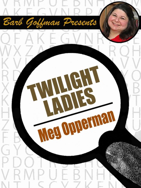 Twilight Ladies, Meg Opperman