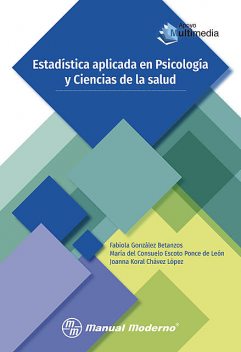 Estadística aplicada en Psicología y Ciencias de la salud, Fabiola González Betanzos, Joanna Koral Chávez López, María del Consuelo Escoto Ponce de León