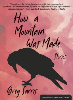 How a Mountain Was Made, Greg Sarris