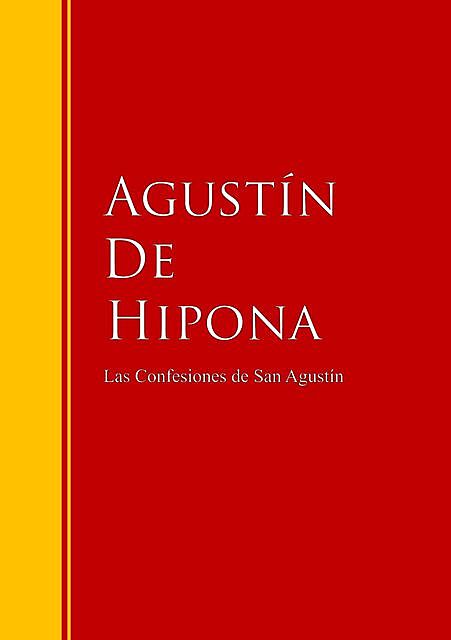 Las Confesiones de San Agustín, Agustín De Hipona