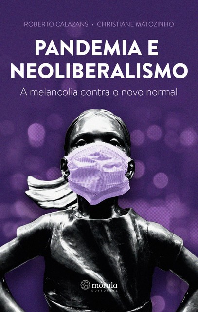 Pandemia e neoliberalismo, Christiane Matozinho, Roberto Calazans