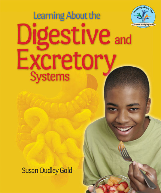 Learning About the Digestive and Excretory Systems, Susan Dudley Gold