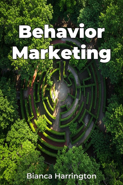 Behavior Marketing, Bianca Harrington