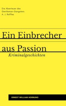 Ein Einbrecher aus Passion, Ernest William Hornung