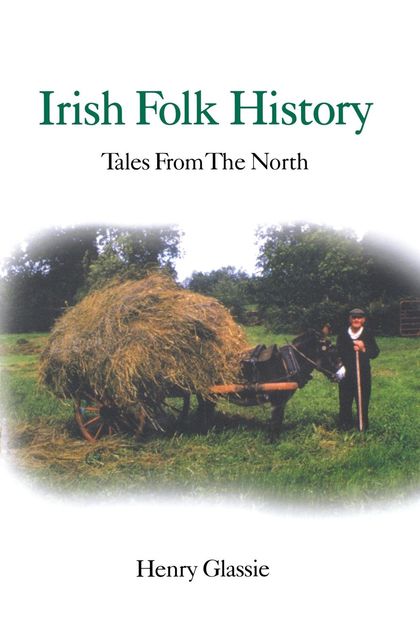 Irish Folk History, Henry Glassie