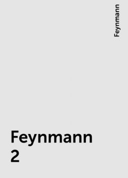 Feynmann 2, Feynmann