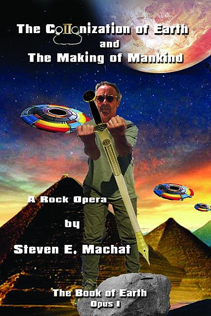 The Colonization of Earth and the Making of Mankind, Steven Machat