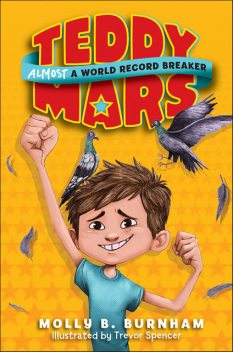 Teddy Mars Book #1: Almost a World Record Breaker, Molly B. Burnham