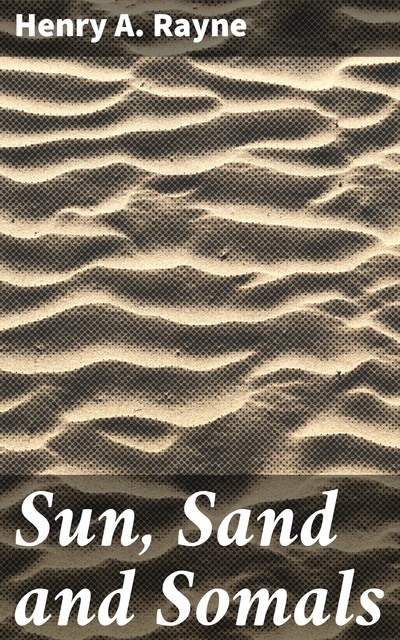 Sun, Sand and Somals, Henry A. Rayne