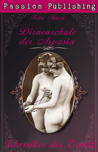 Klassiker der Erotik 21: Die Dirnenschule der Aspasia, Fritz Thurn