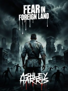 Fear in a foreign land, Ashley Harris