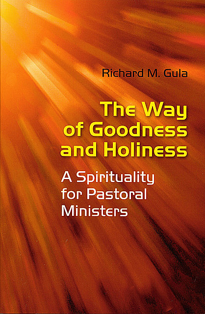 The Way of Goodness and Holiness, Richard M.Gula