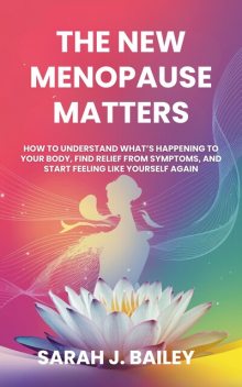 The New Menopause Matters, Sarah Bailey