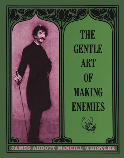 The Gentle Art of Making Enemies, James M.Whistler