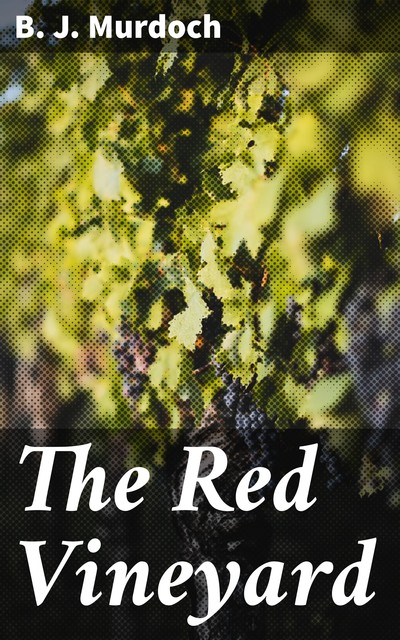 The Red Vineyard, B.J. Murdoch