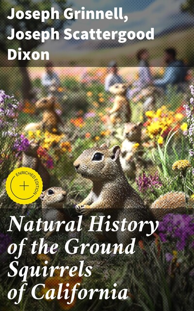Natural History of the Ground Squirrels of California, Joseph Grinnell, Joseph Scattergood Dixon