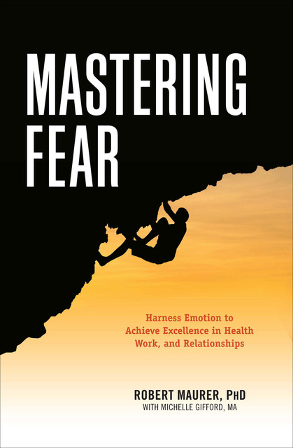 Mastering Fear, Robert Maurer