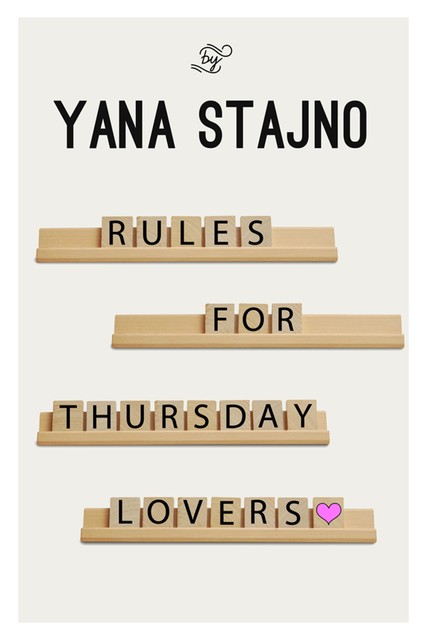 Rules for Thursday Lovers, Yana Stajno