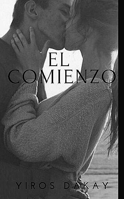 El Comienzo: Una novela de Drama y Ficción que te encantará (Spanish Edition), Yiros Dakay