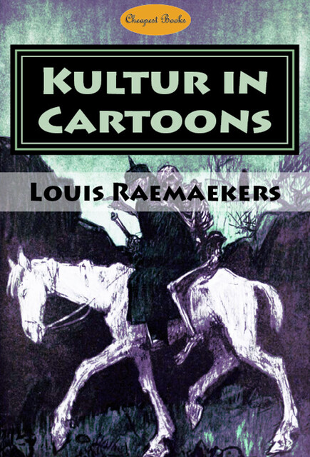Kultur in Cartoons, Louis Raemaekers