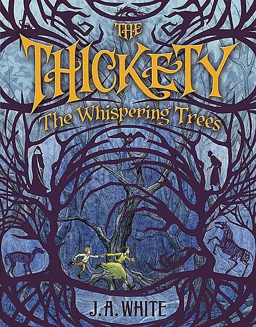 The Thickety: The Whispering Trees, J.A. White