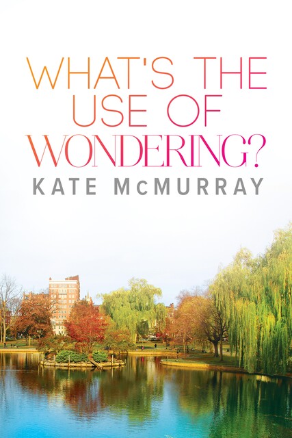 What's the Use of Wondering, Kate McMurray