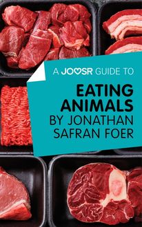 A Joosr Guide to… Eating Animals by Jonathan Safran Foer, Joosr