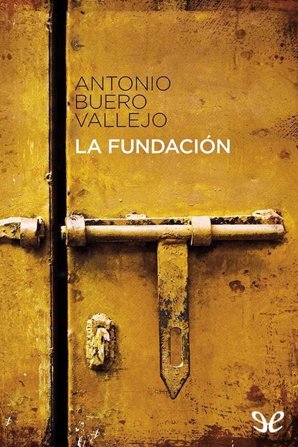 La Fundación, Antonio Buero Vallejo