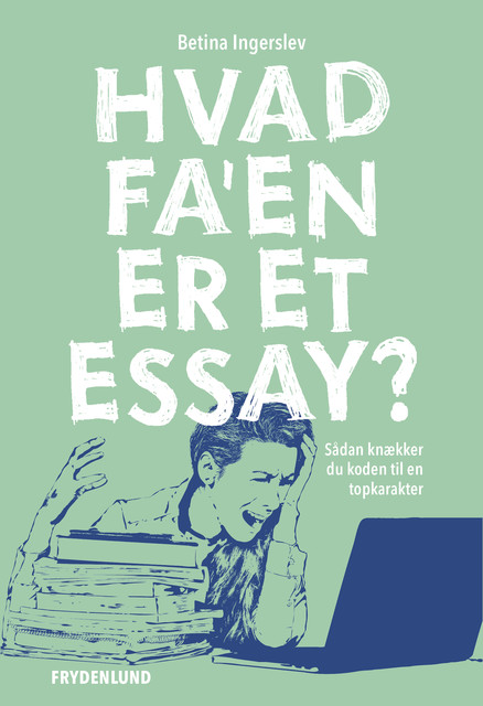 Hvad fa'en er et essay, Betina Ingerslev