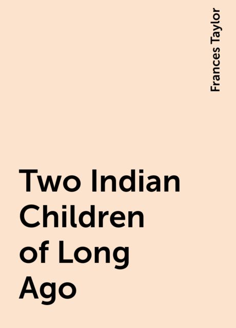 Two Indian Children of Long Ago, Frances Taylor