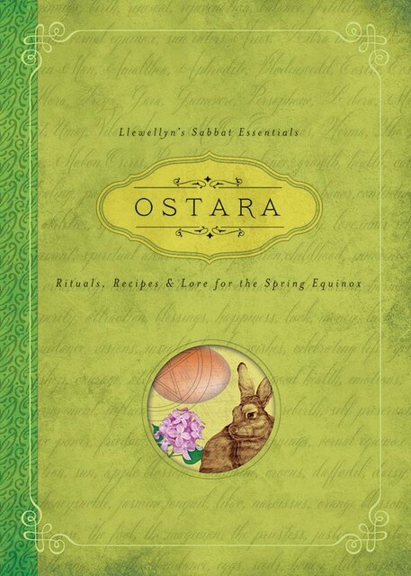 Ostara: Rituals, Recipes & Lore for the Spring Equinox, Llewellyn