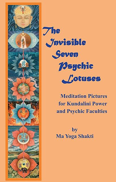 The Invisible Seven Psychic Lotuses, Ma Yoga Shakti