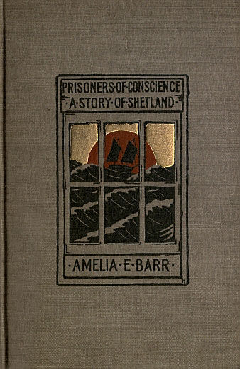 Prisoners of Conscience, Amelia E. Barr