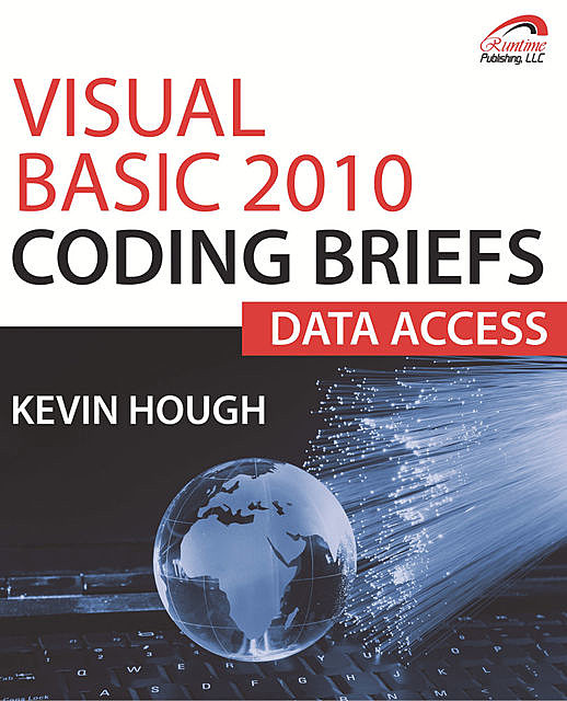 Visual Basic 2010 Coding Briefs Data Access, Kevin Ph.D. Hough