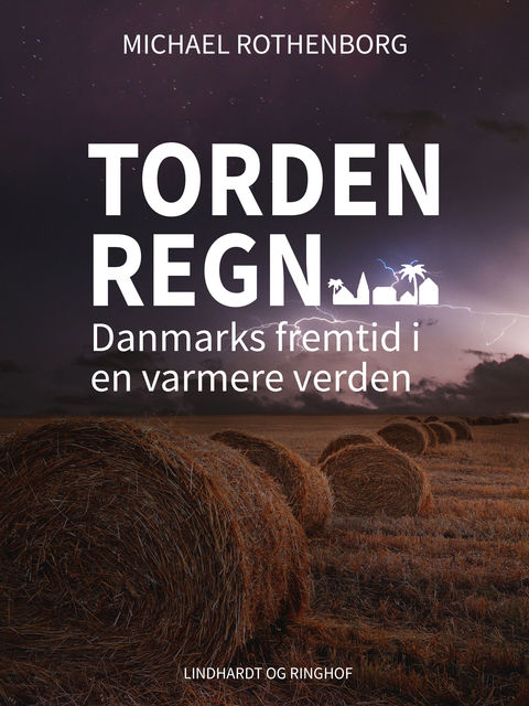 Tordenregn – Danmarks fremtid i en varmere verden, Michael Rothenborg