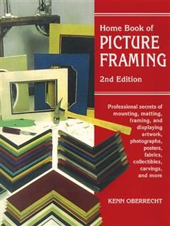 Home Book of Picture Framing, Kenn Oberrecht